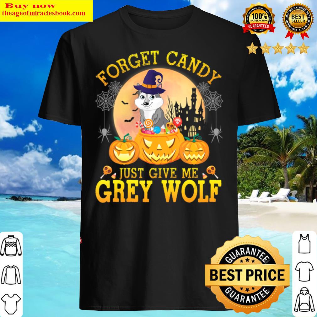 Forget Candy Just Give Me Wolf Pumpkin Halloween Shirt