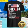 fuck biden biggest idiot democrats ever nominated shirt