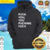 fuck you you fucking fuck hoodie