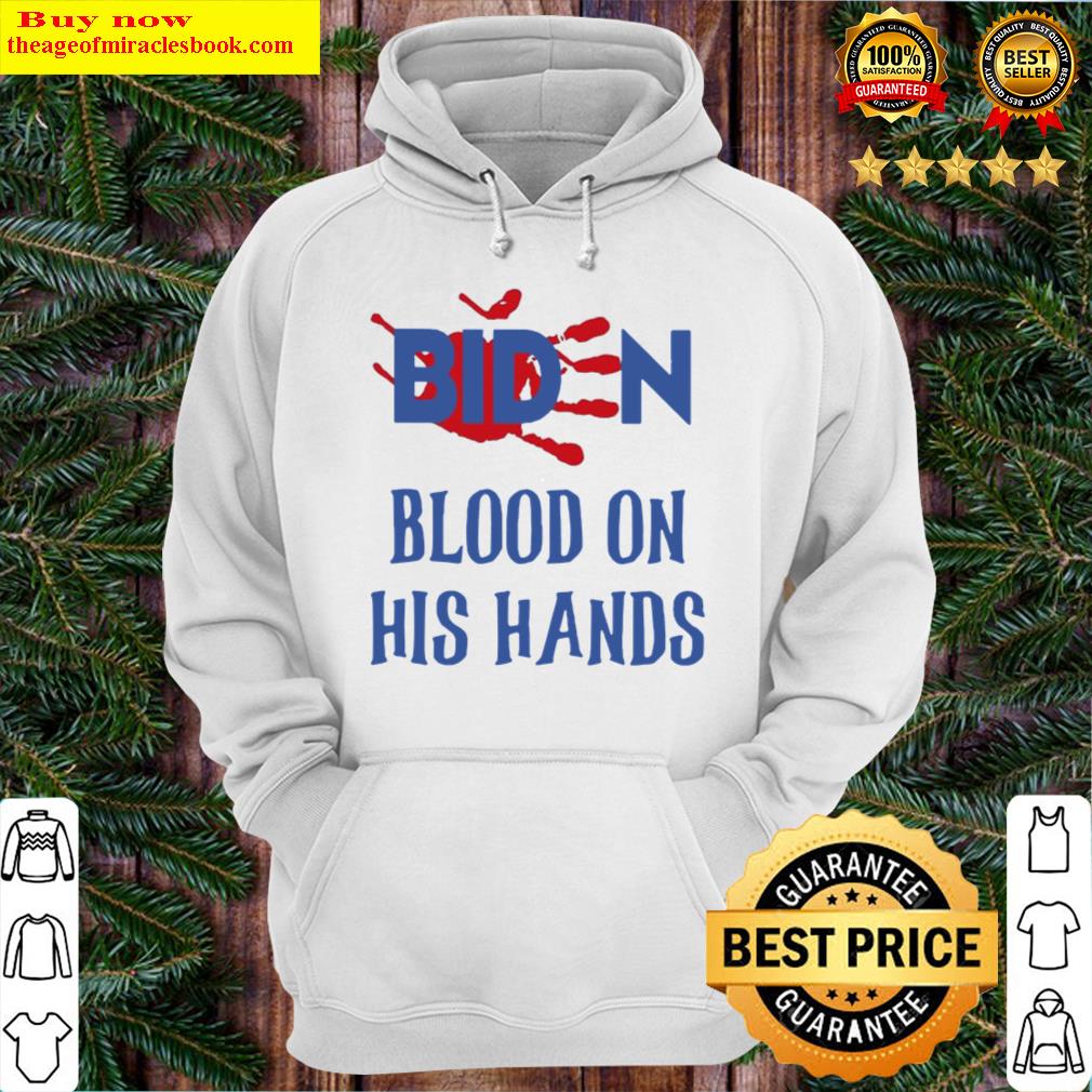 funny anti biden blood on his hands biden t shirt hoodie