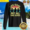funny dog owner gift idea life goal pet all the dogs sweater