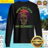 funny have you seen my zombie mummy sweater