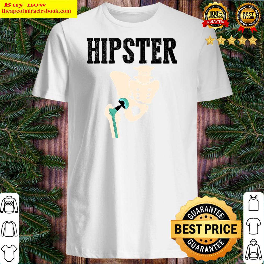 funny hipster cool hip replacement gift surgery shirt