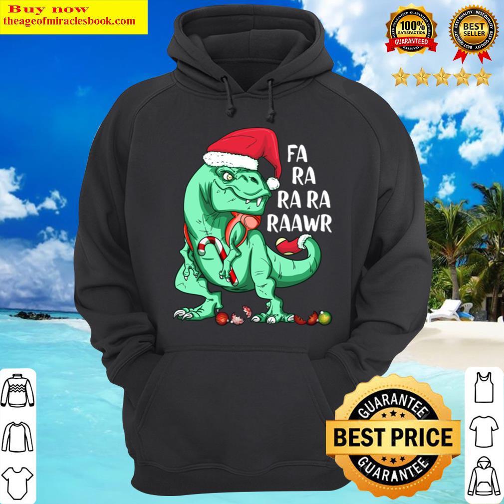 funny holiday t rex in santa hat fa ra rawr christmas gift hoodie
