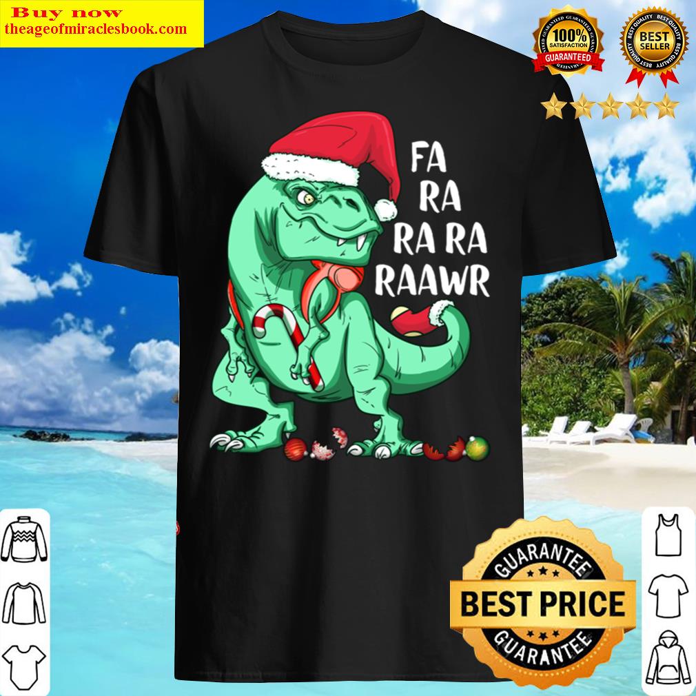 Funny Holiday T-rex In Santa Hat Fa Ra Rawr Christmas Gift Shirt