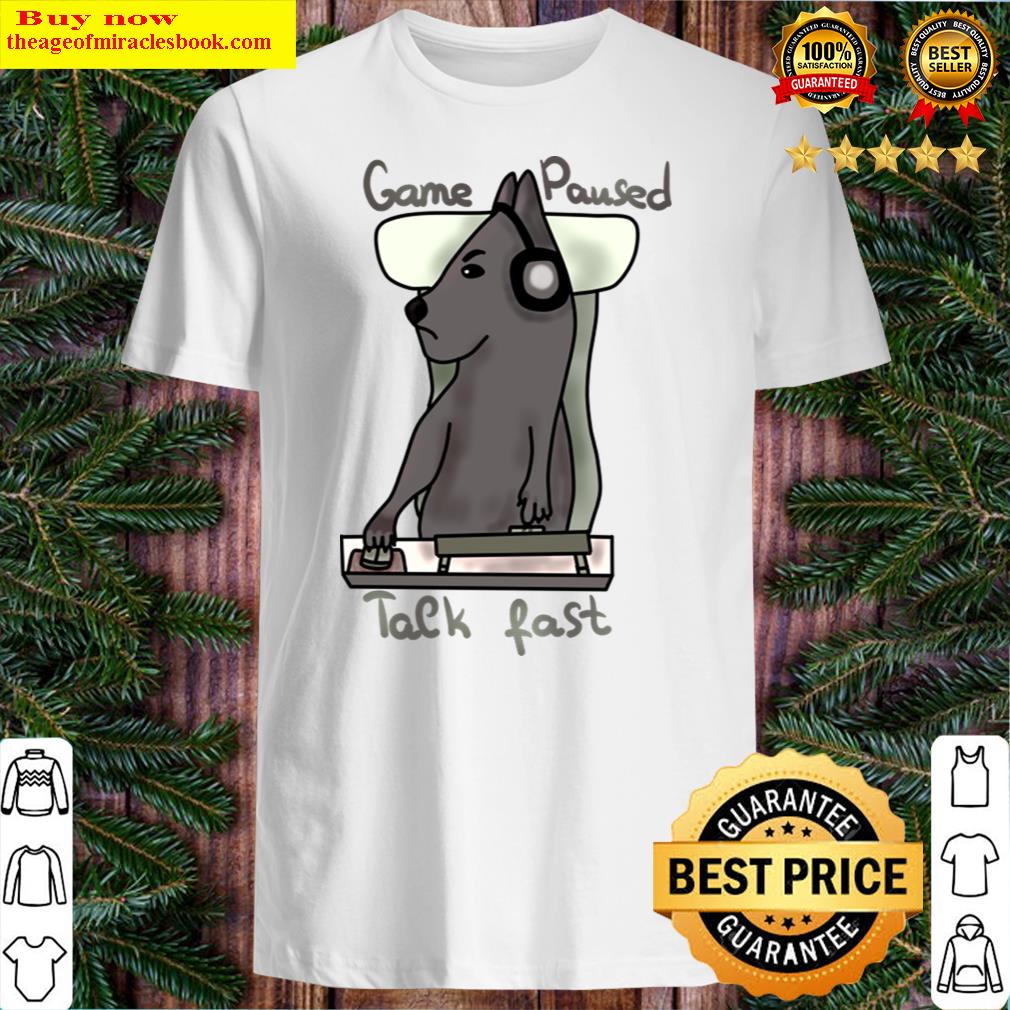 Game Paused Talk Fast T-shirt