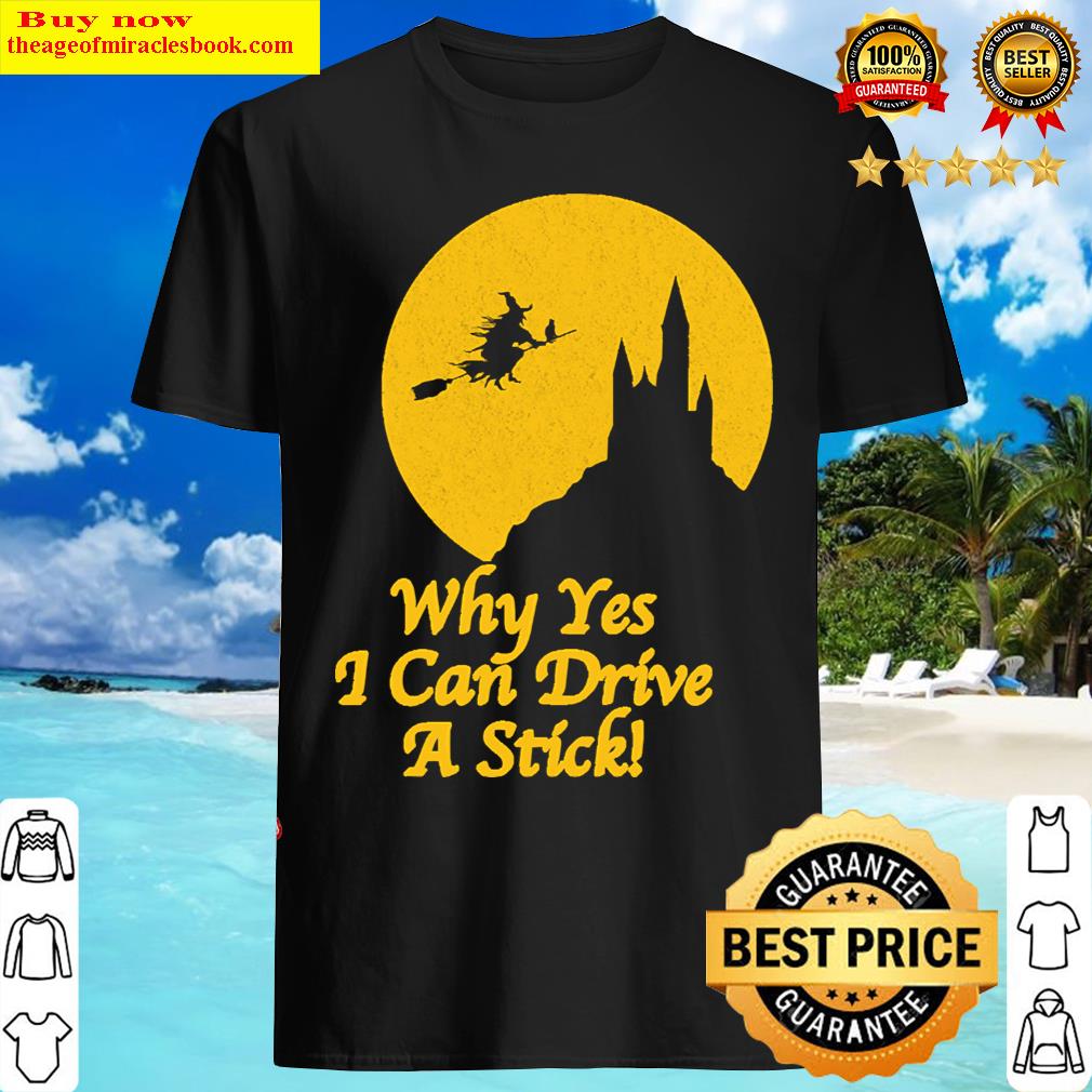 Halloween – Why Yes I Can Drive A Stick T-shirt