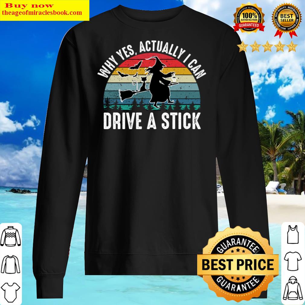 Halloween Witch Costume, Why Yes, Actually I Can Drive A Stick Saying Shirt Sweater