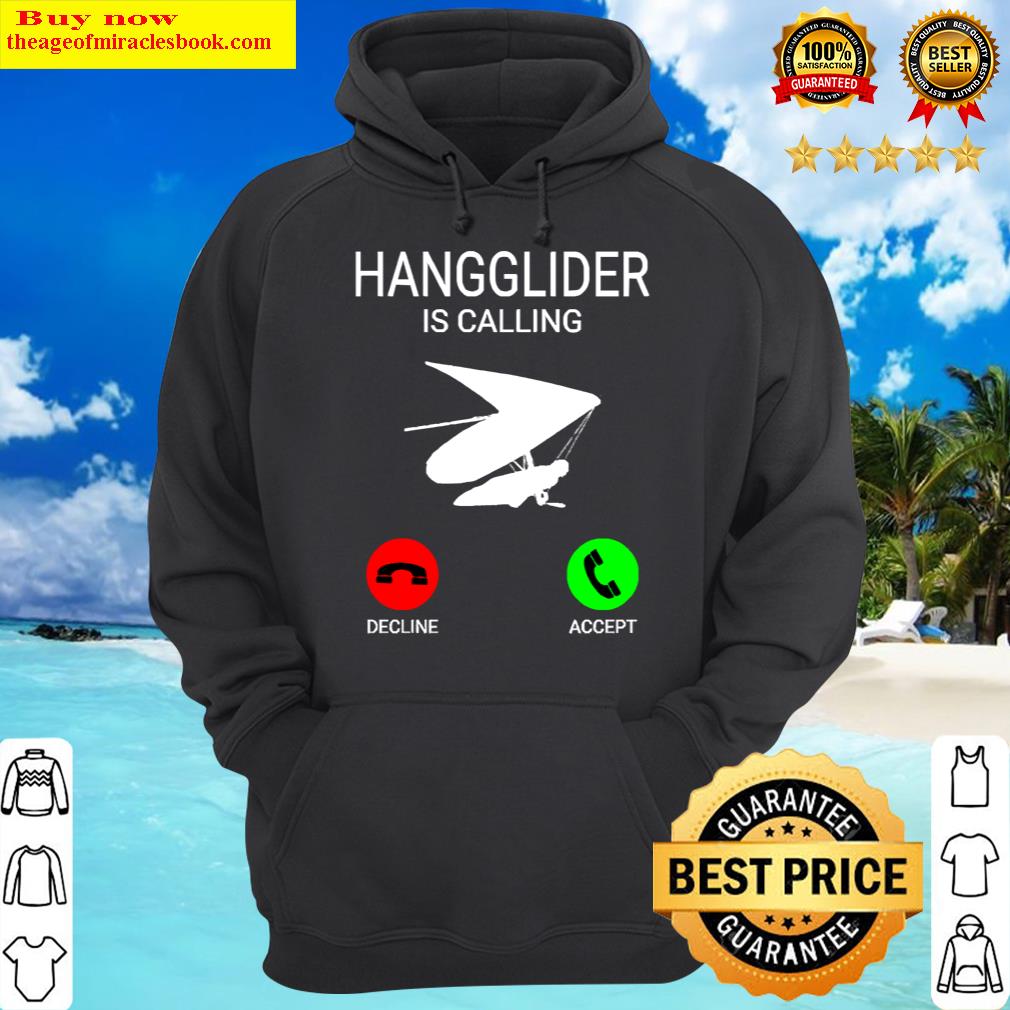 hangglider is calling great hangglider hoodie