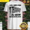 i am a simple man i like racing and believe in jesus shirt