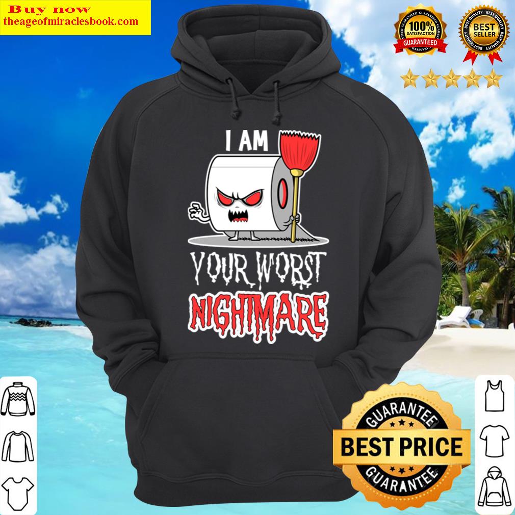 i am your worst nightmare funny halloween toilet paper monster hoodie