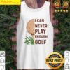 i can never play enough golf tank top