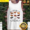i dont care what anyone thinks of me except cows i want cows to like me tank top