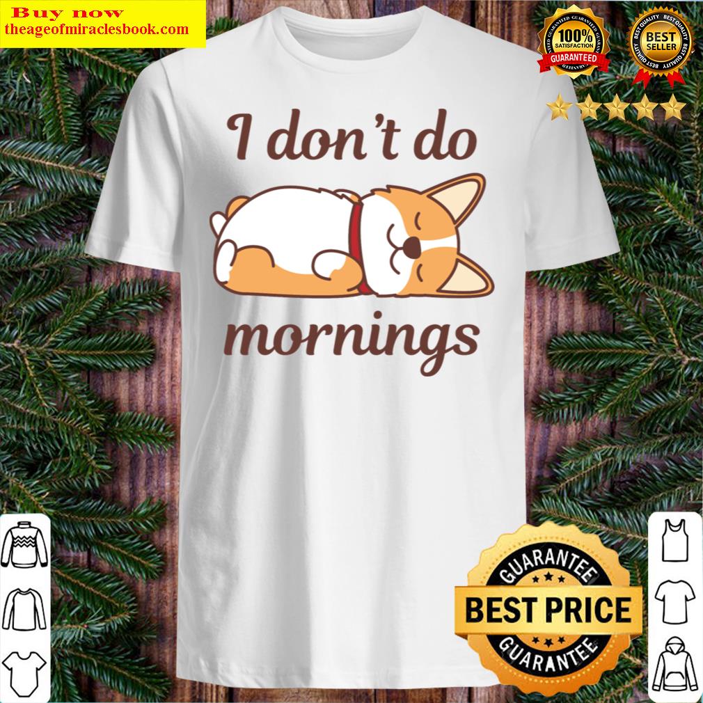 i dont do mornings shirt