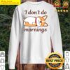 i dont do mornings sweater