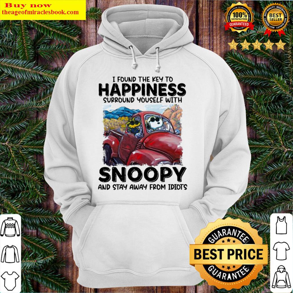 i found the key to happiness surround yourself with snoopy and stay away from idiots hoodie