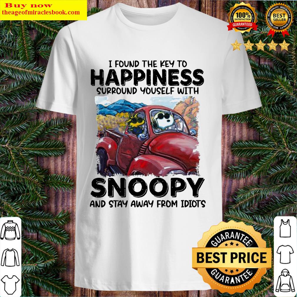 I Found The Key To Happiness Surround Yourself With Snoopy And Stay Away From Idiots