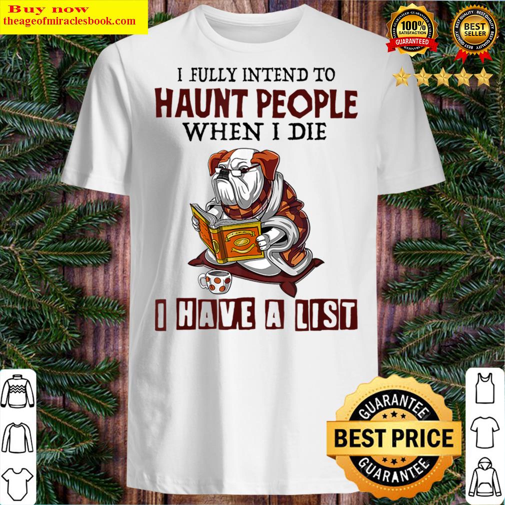 I Fully Intend To Haunt People Shirt