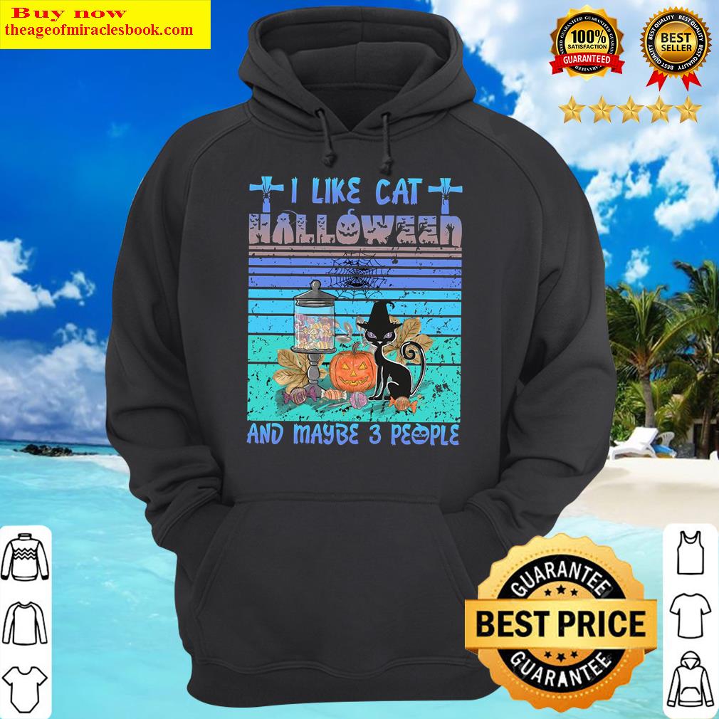 i like cat halloween and maybe 3 people hoodie