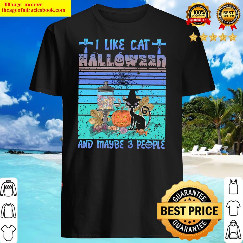 I Like Cat Halloween And Maybe 3 People Shirt