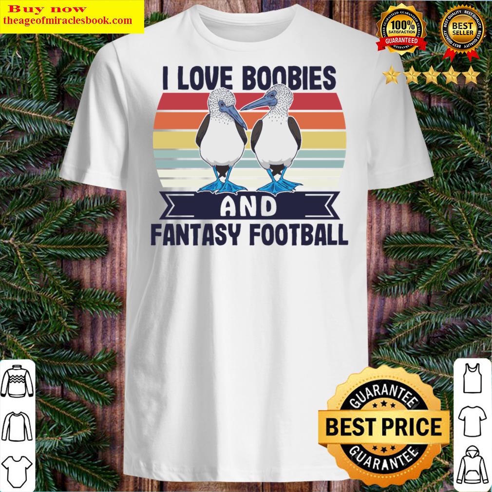 I Love Boobies And Fantasy Football Booby Bird Shirt