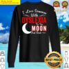 i love someone with dyslexia to the moon and back sweater