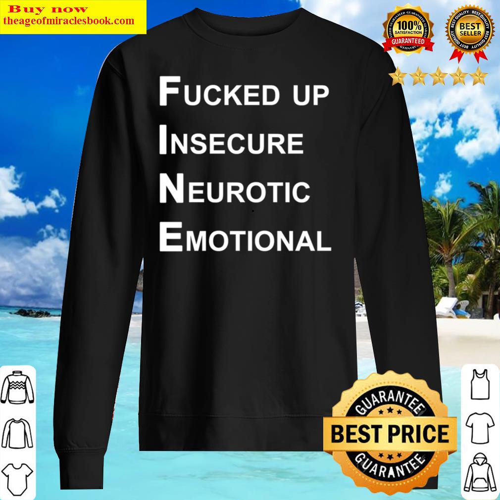 i m fine fucked up insecure neurotic emotional sweater