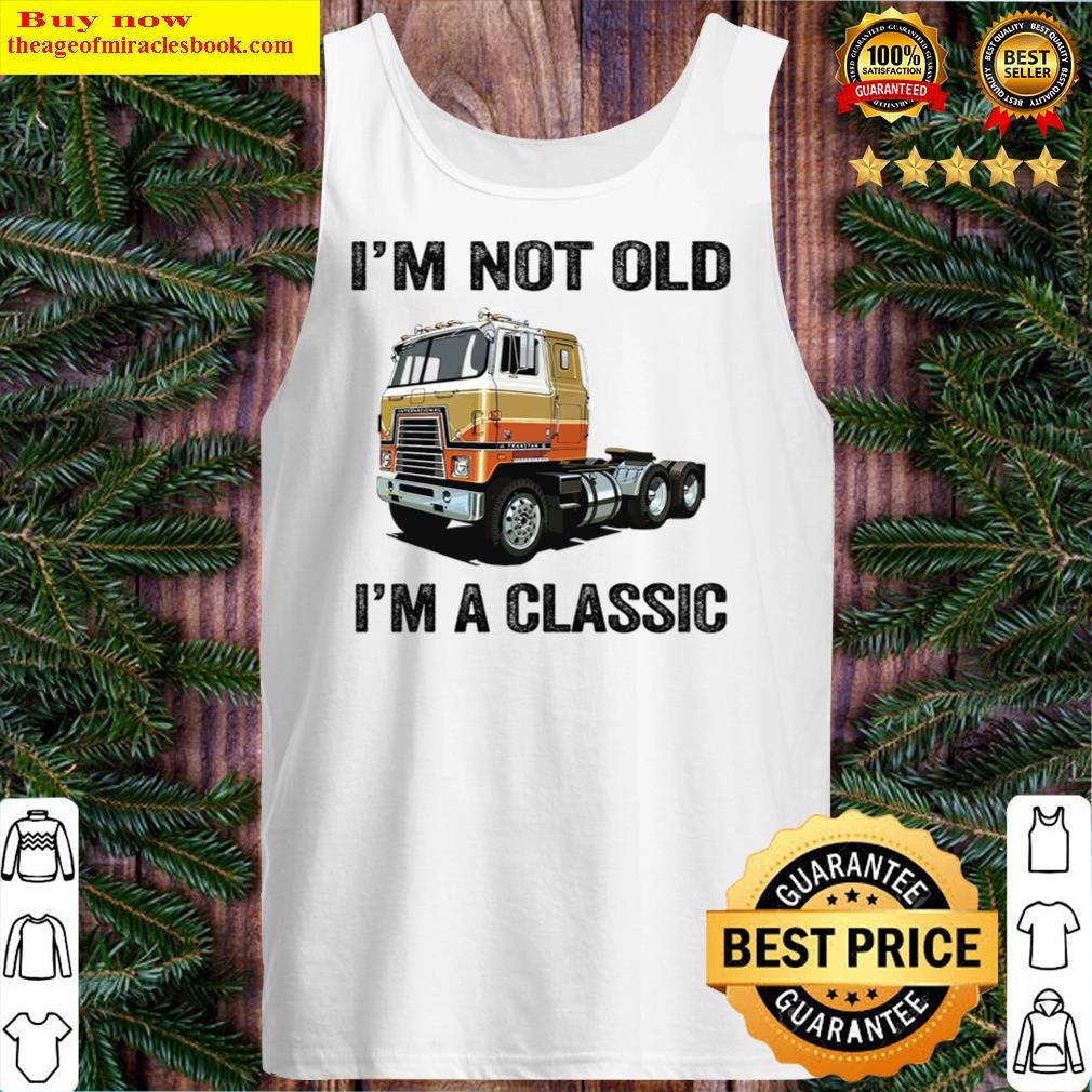 i m not old i m a classic version 2 tank top