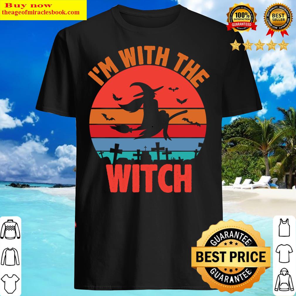 I M With The Witch Funny Halloween Classi Shirt