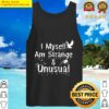 i myself am strange and unusual tank top