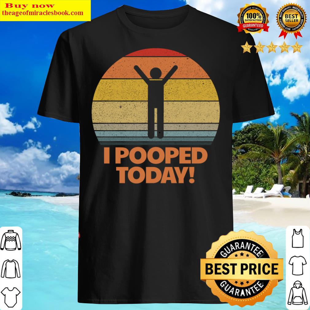 I Pooped Today Toilet Humor Retro Women’s Shirt