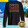 i was going to be a biden supporter for halloween hoodie sweater