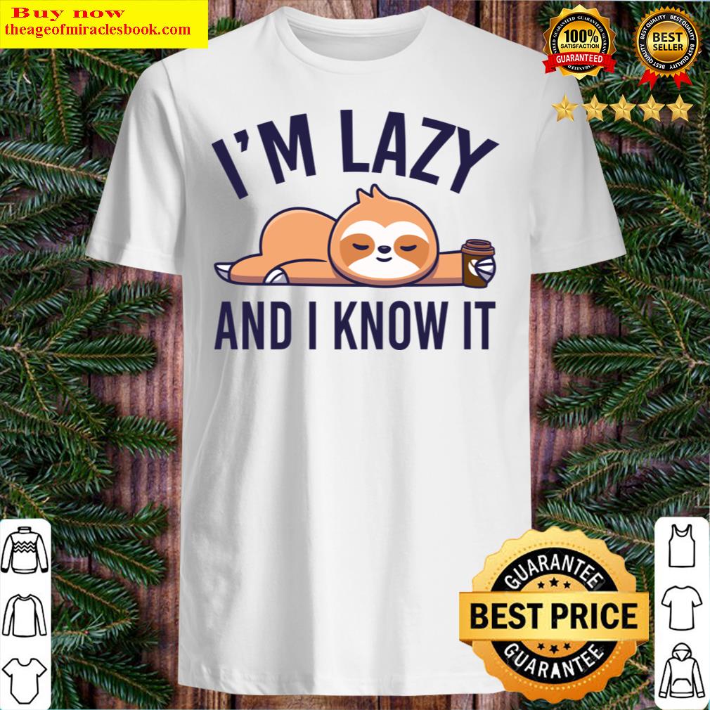 I&39;m Lazy – Funny Sloth Lover T-shirt