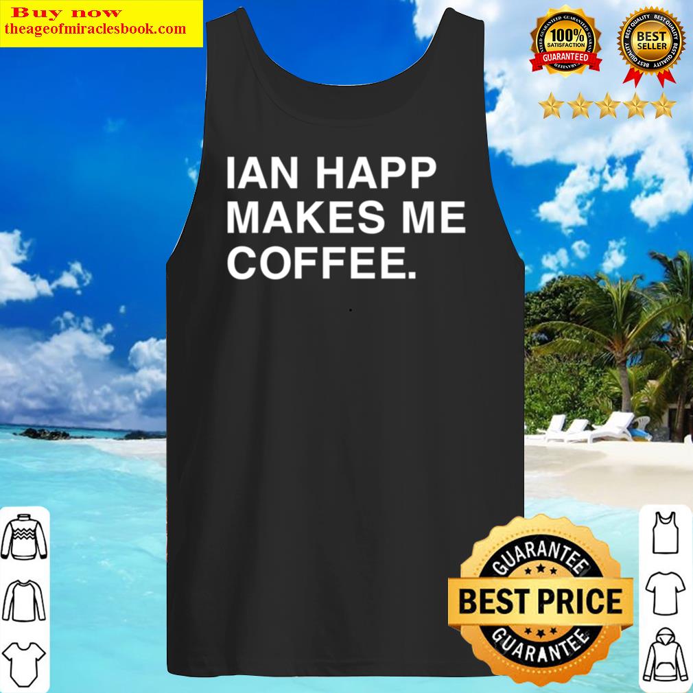 Ian Happ Makes Me Coffee Tank Top