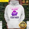 if i stand alone funny skull with crystals gift hoodie