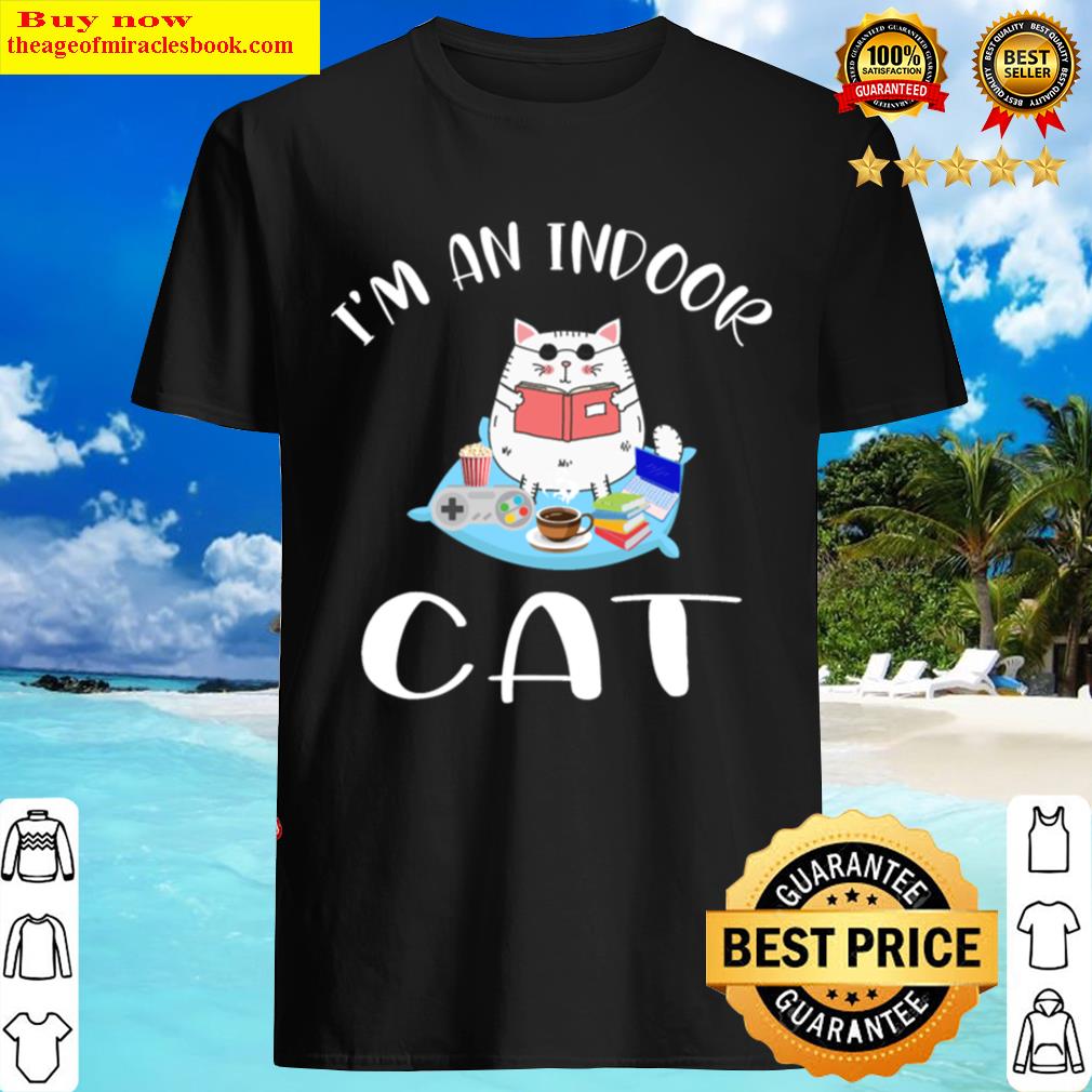 Im An Indoor Cat Shirt