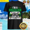 im brazilian assume im right brazil flag patriots shirt