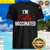 im fully vaccinated shirt