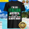 im italian assume im right italy flag patriots shirt