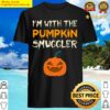 im with the pumpkin smuggler funny halloween shirt