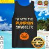 im with the pumpkin smuggler funny halloween tank top
