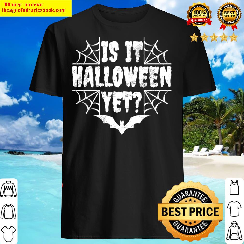 Is It Halloween Yet T-shirt