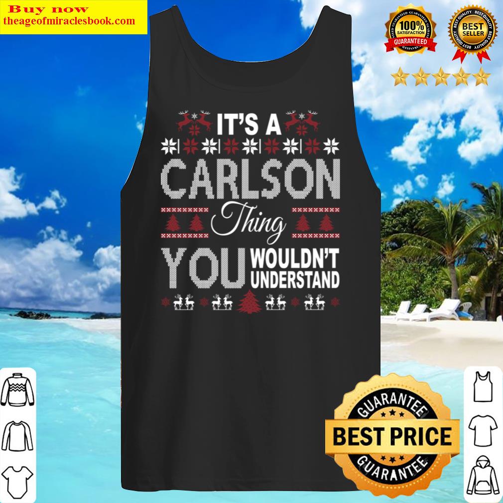 it39s carlson thing you wouldn39t understand xmas family name t sh tank top