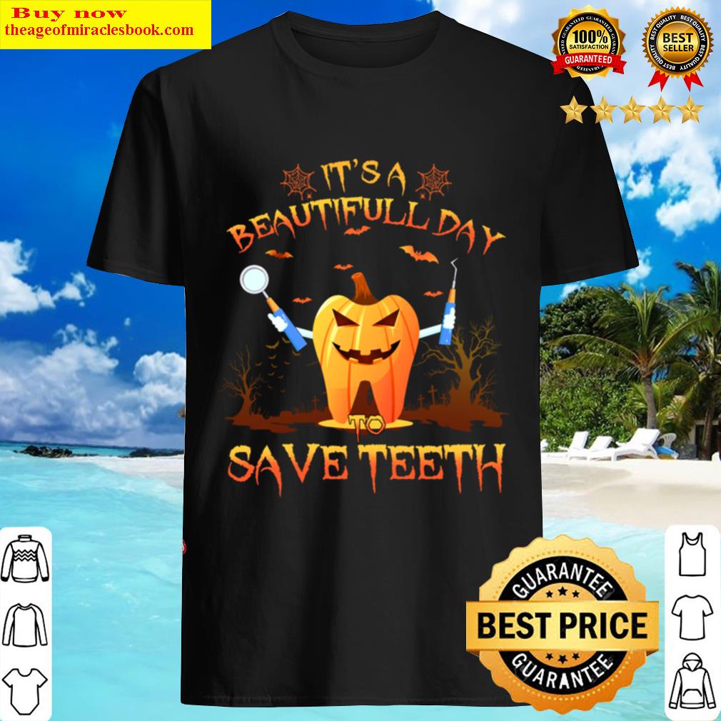 Its A Beautiful Day To Save Teeth Funny Dentist Shirt