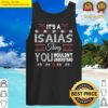 its isaias thing you wouldnt understand xmas family name tank top