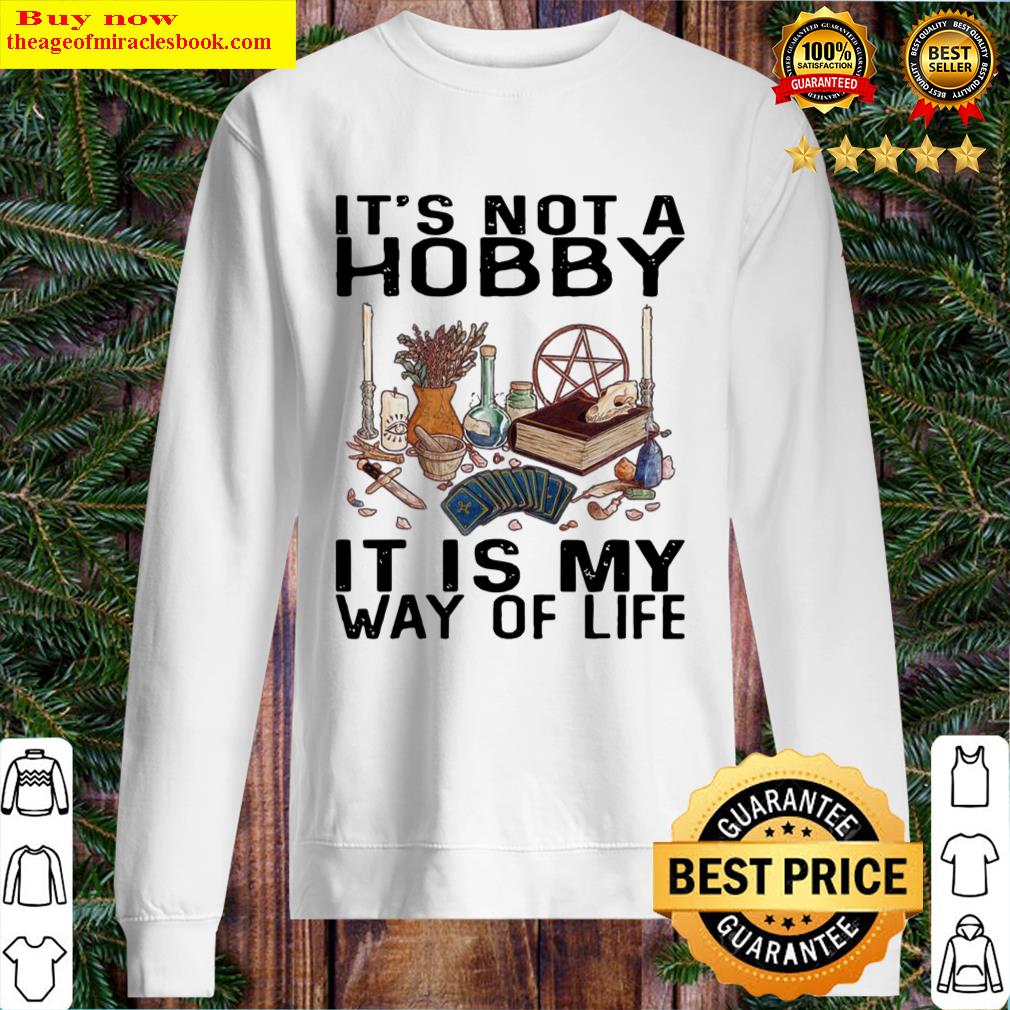It's Not A Hobby It Is My Way Of Life Sweater