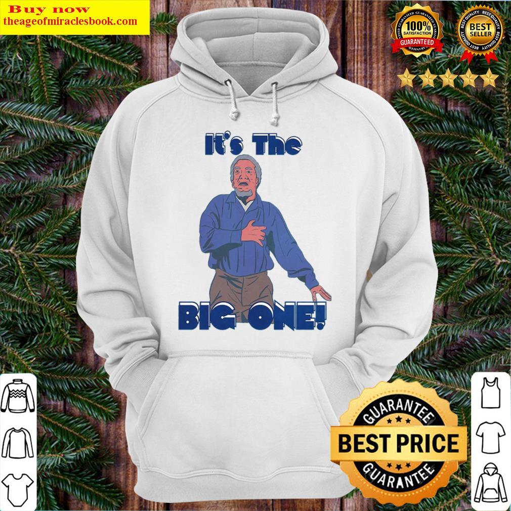 its the big one hoodie