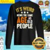 its weird being the same age as old people sweater
