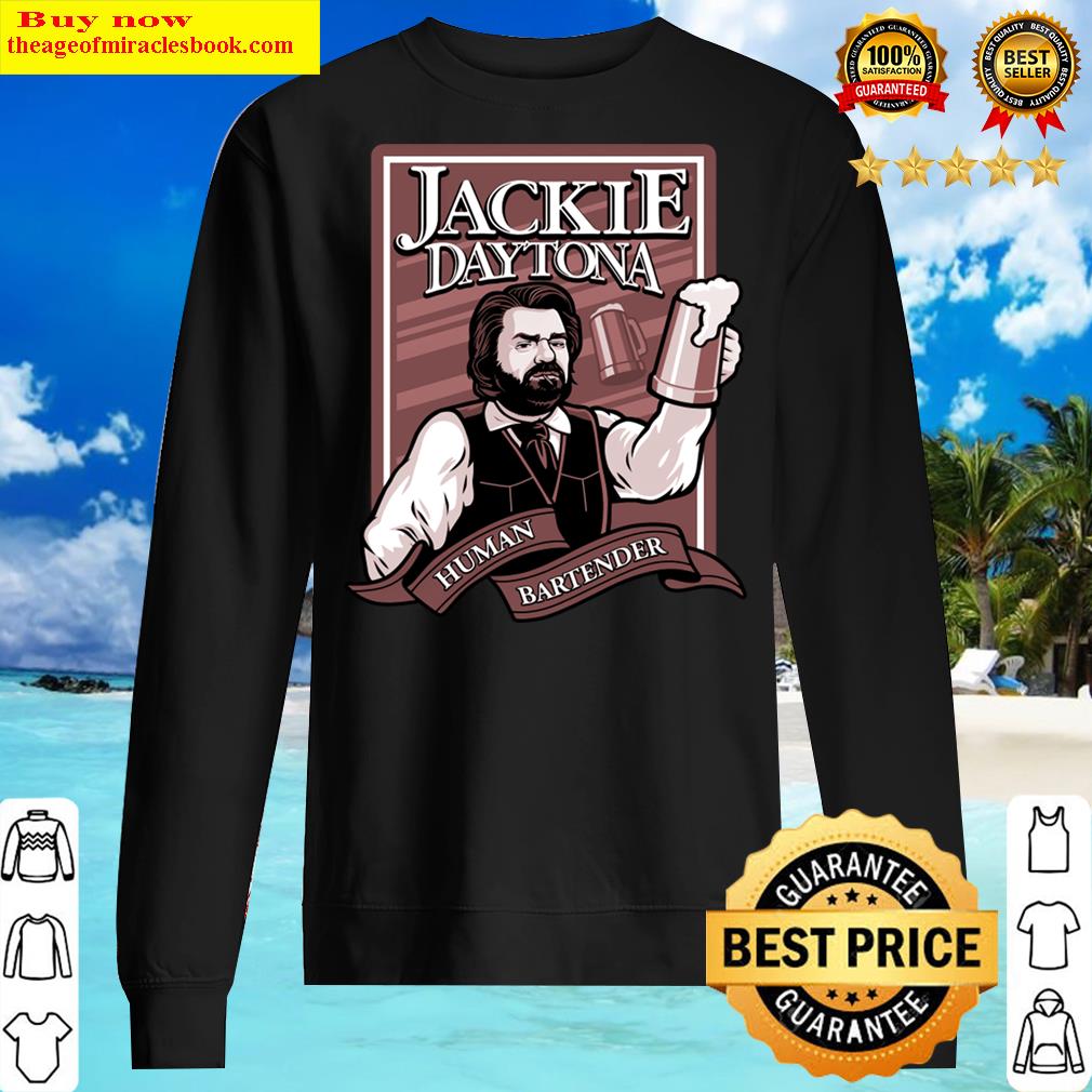 Jackie Daytona - Human Bartender Shirt Sweater