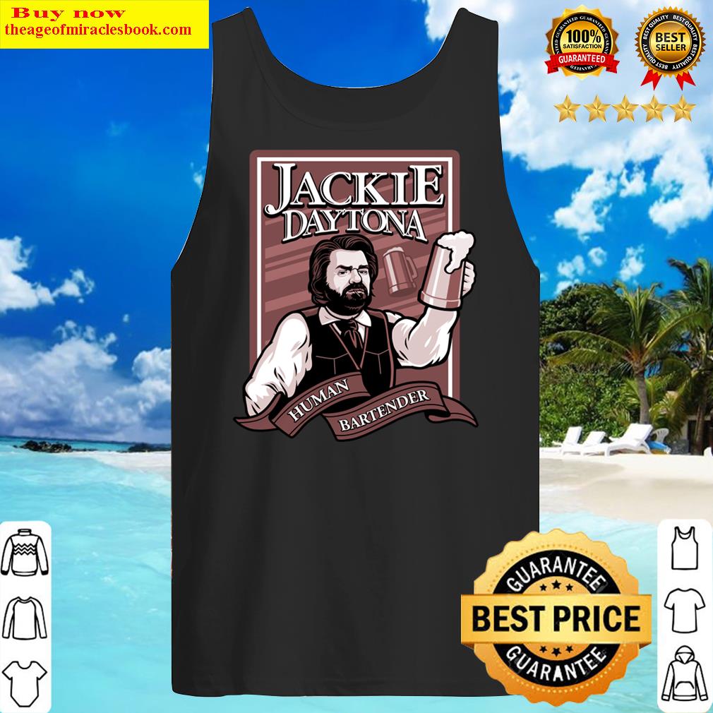 Jackie Daytona - Human Bartender Shirt Tank Top